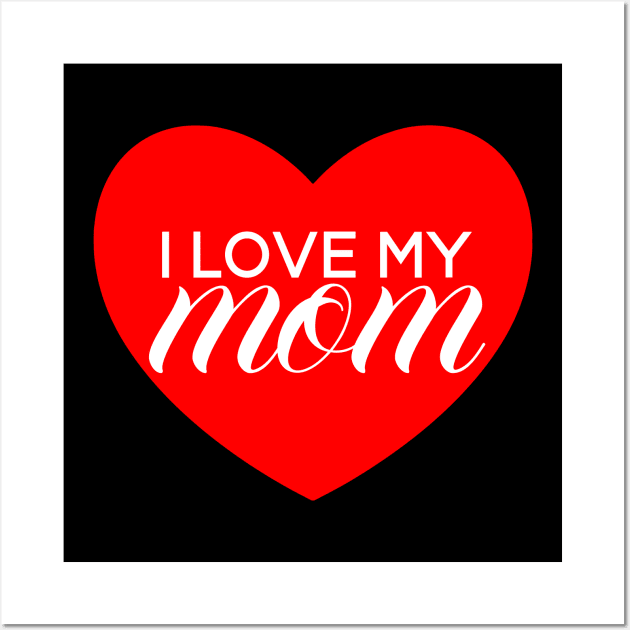 I Love My Mom - Red Heart Wall Art by SpHu24